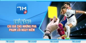 Thẻ vàng - Cái giá cho những pha phạm lỗi nguy hiểm