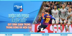 Luật đá phạt trực tiếp - Quy định quan trọng trong bóng đá hiện đại