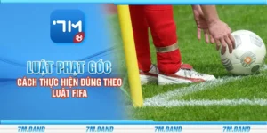 Luật phạt góc - Cách thực hiện đúng theo luật FIFA