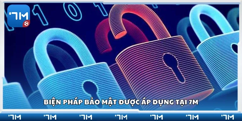 Một số biện pháp bảo mật được áp dụng tại 7m