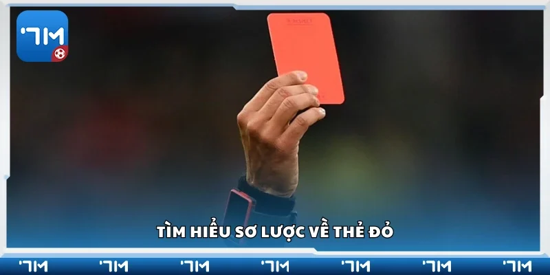 Tìm hiểu sơ lược về thẻ đỏ