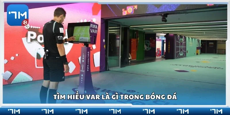 Tìm hiểu VAR là gì trong bóng đá