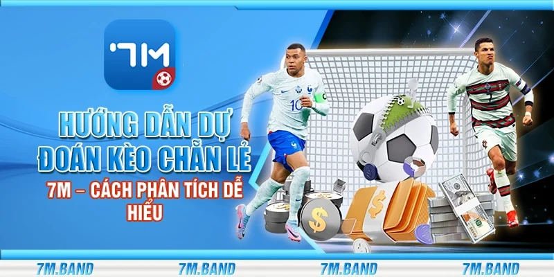 Hướng dẫn dự đoán kèo chẵn lẻ 7m – Cách phân tích dễ hiểu