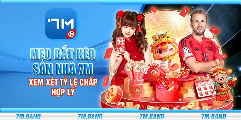 Mẹo bắt kèo sân nhà 7m – Xem xét tỷ lệ chấp hợp lý