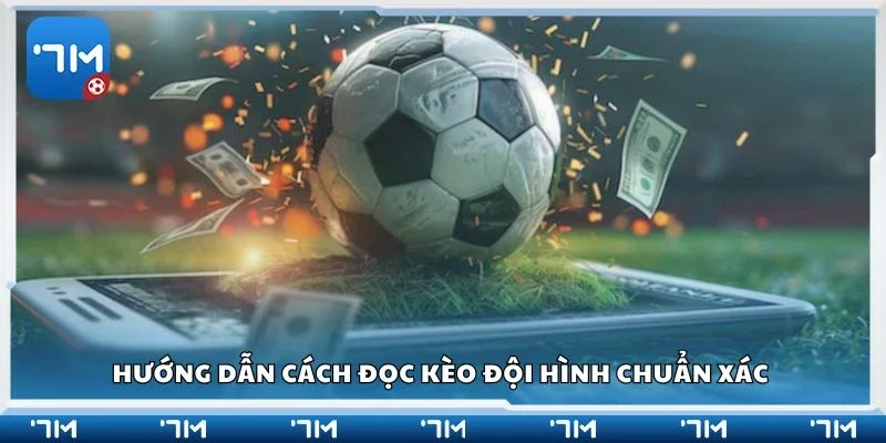 Hướng dẫn cách đọc kèo đội hình chuẩn xác 