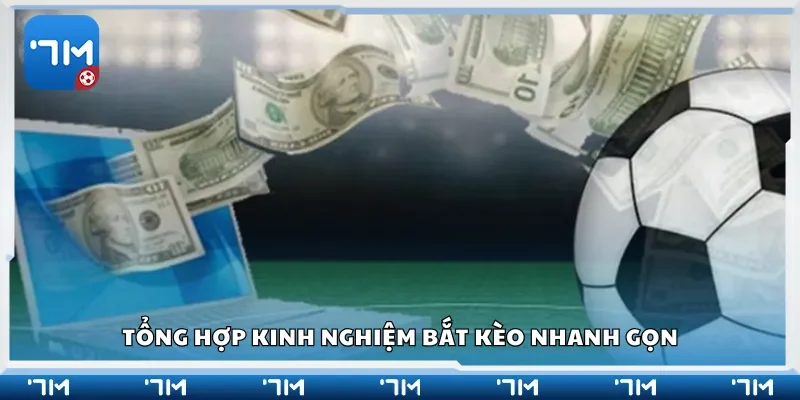 Tổng hợp kinh nghiệm bắt kèo nhanh gọn
