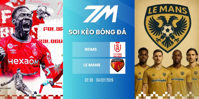 Kèo Nhà Cái Reims Vs Le Mans Hôm Nay Ngày 04/02/2026 –  Cúp Pháp