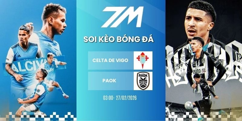 Kèo Bóng Đá Celta De Vigo Vs PAOK Hôm Nay Ngày 27/02/2026 – Cup C2