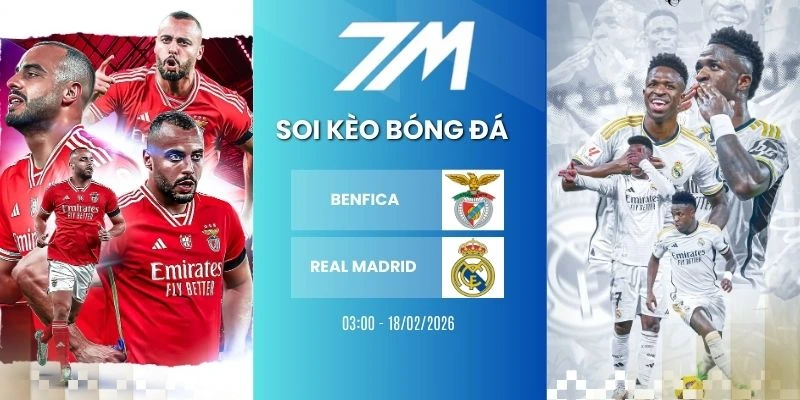 Kèo Nhà Cái Benfica Vs Real Madrid Hôm Nay Ngày 18/02/2026 – Cup C1