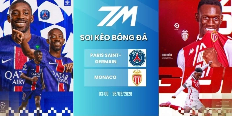 Kèo Nhà Cái Paris Saint-Germain Vs Monaco Hôm Nay Ngày 26/02/2026 – C1