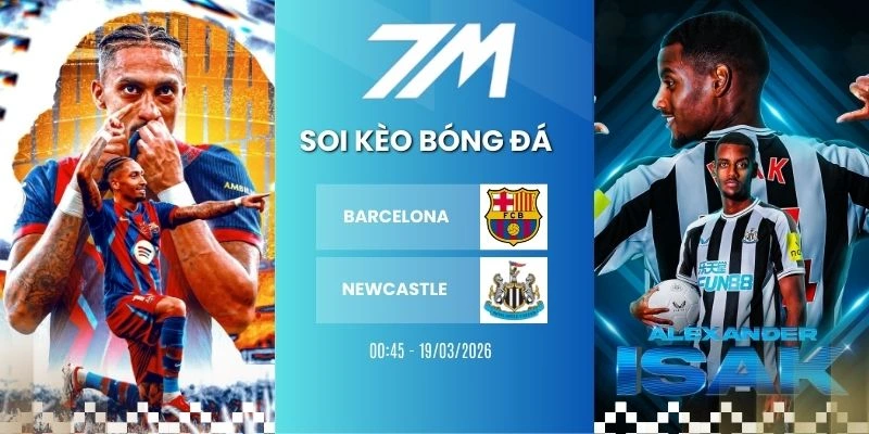 Kèo Nhà Cái Barcelona Vs Newcastle Hôm Nay Ngày 19/03/2026 – C1 