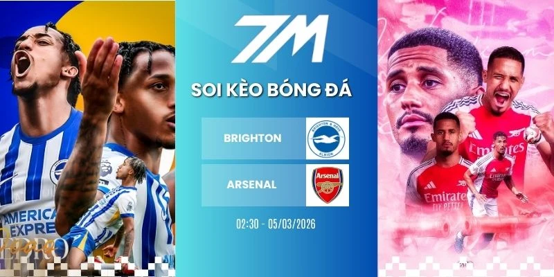 Kèo Bóng Đá Brighton Vs Arsenal Hôm Nay Ngày 05/03/2026 – NHA