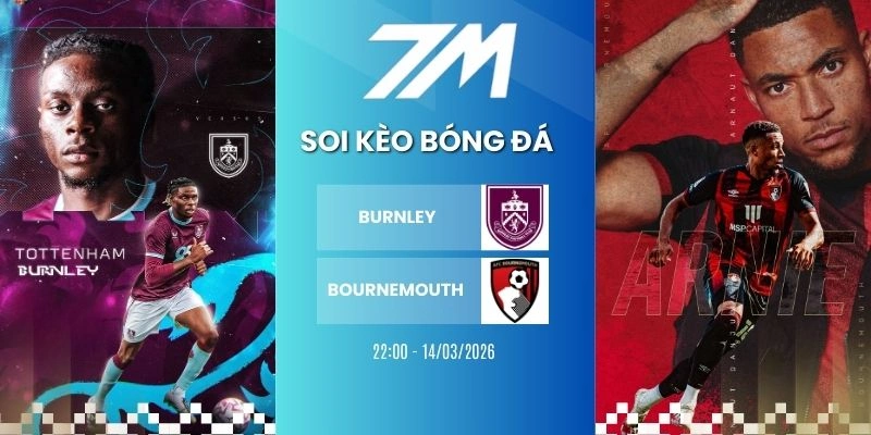 Kèo Nhà Cái Burnley Vs Bournemouth Hôm Nay Ngày 14/03/2026 – NHA