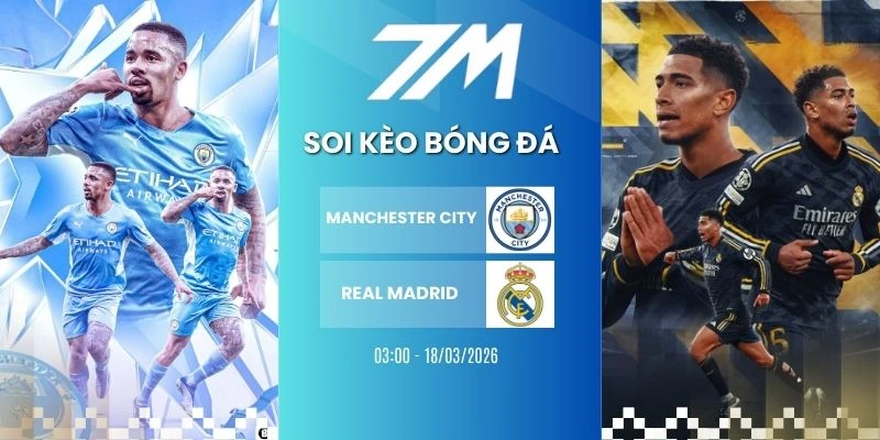 Kèo Nhà Cái Manchester City Vs Real Madrid Hôm Nay Ngày 18/03/2026 – C1