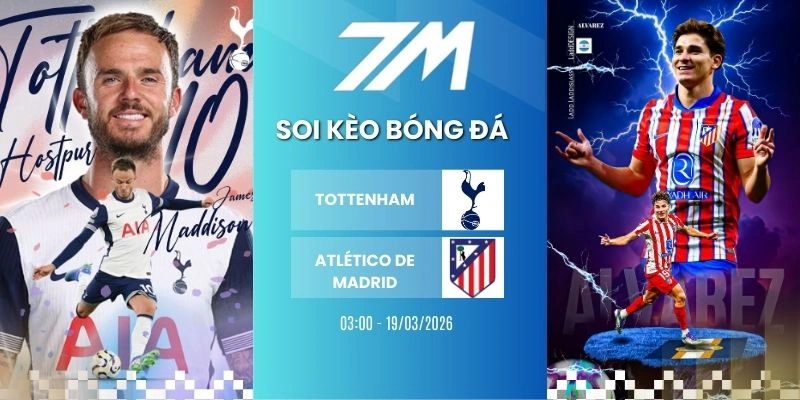 Kèo Nhà Cái Tottenham Vs Atlético De Madrid Hôm Nay Ngày 19/03/2026 – C1