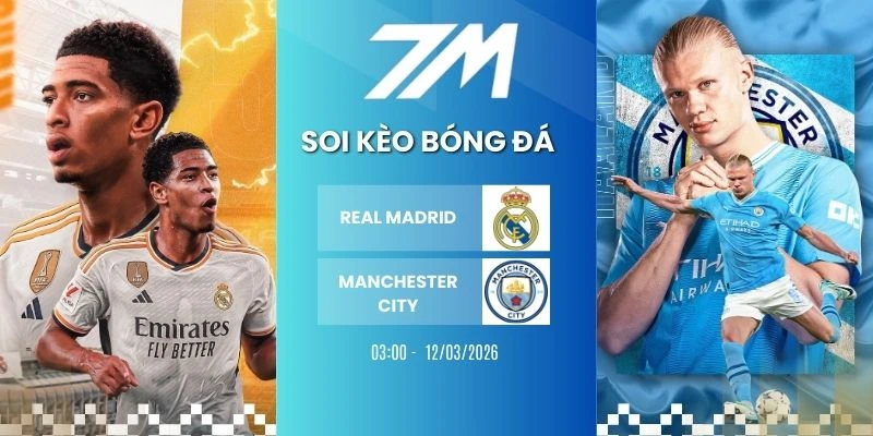 Tỷ Lệ Kèo Real Madrid Vs Manchester City Hôm Nay Ngày 12/03/2026 – C1